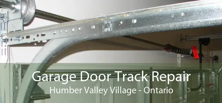 Garage Door Track Repair Humber Valley Village - Ontario