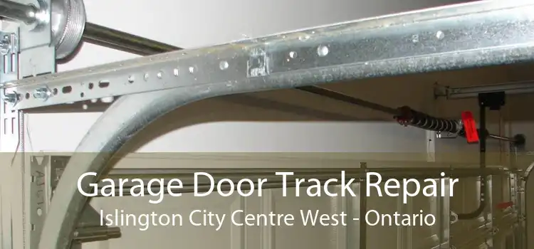 Garage Door Track Repair Islington City Centre West - Ontario