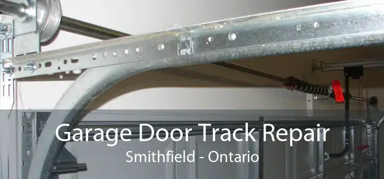 Garage Door Track Repair Smithfield - Ontario