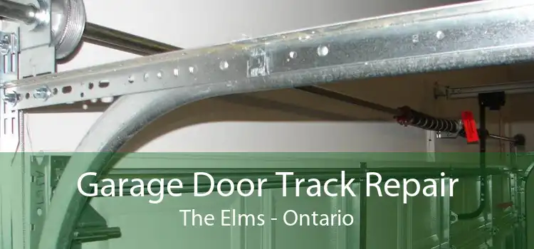 Garage Door Track Repair The Elms - Ontario