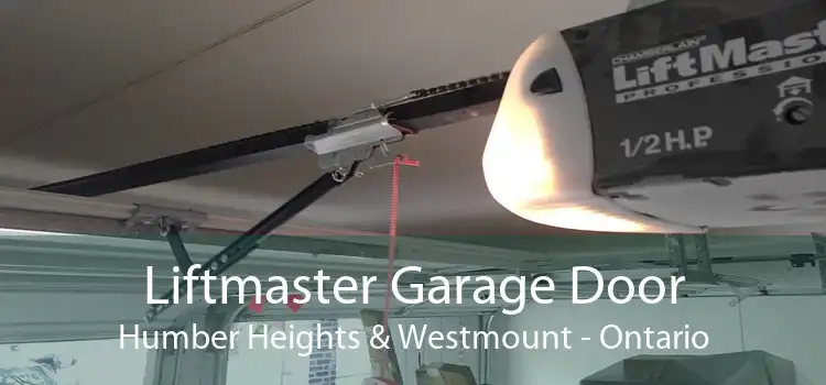 Liftmaster Garage Door Humber Heights & Westmount - Ontario