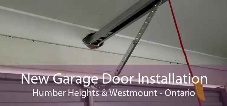 New Garage Door Installation Humber Heights & Westmount - Ontario