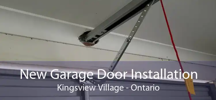 New Garage Door Installation Kingsview Village - Ontario