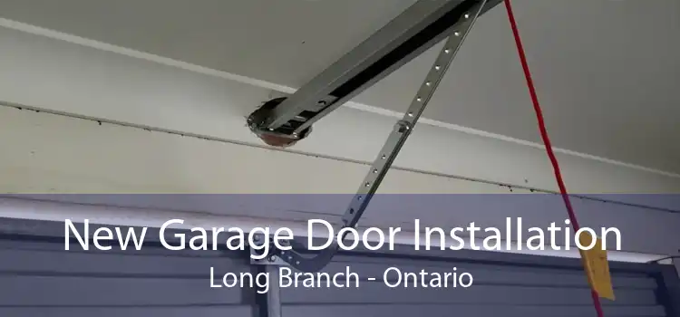 New Garage Door Installation Long Branch - Ontario