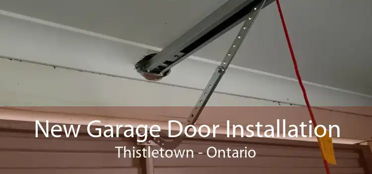 New Garage Door Installation Thistletown - Ontario