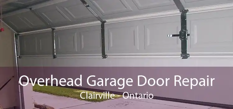 Overhead Garage Door Repair Clairville - Ontario