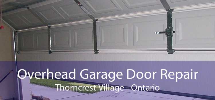 Overhead Garage Door Repair Thorncrest Village - Ontario