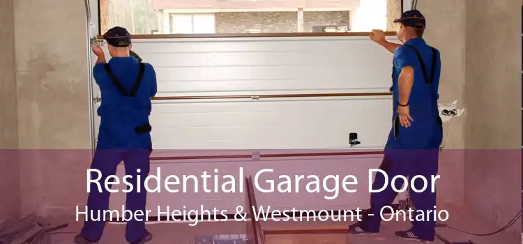 Residential Garage Door Humber Heights & Westmount - Ontario