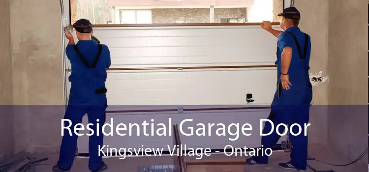 Residential Garage Door Kingsview Village - Ontario