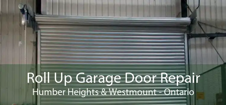 Roll Up Garage Door Repair Humber Heights & Westmount - Ontario
