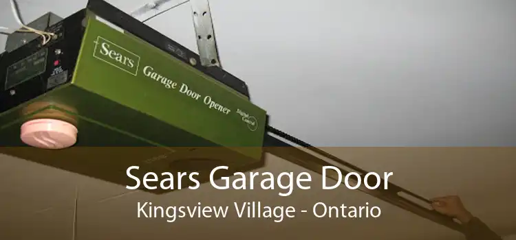 Sears Garage Door Kingsview Village - Ontario