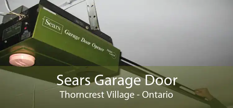Sears Garage Door Thorncrest Village - Ontario